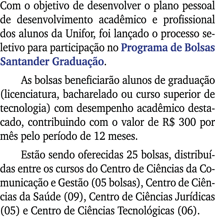 Com o objetivo de desenvolver o plano pessoal de desenvolvimento acadêmico e profissional dos alunos da Unifor, foi l   