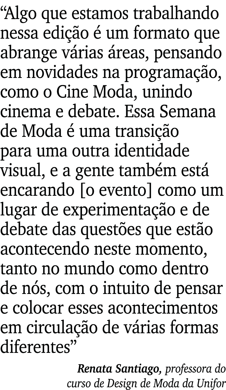  Algo que estamos trabalhando nessa edição é um formato que abrange várias áreas, pensando em novidades na programaçã   