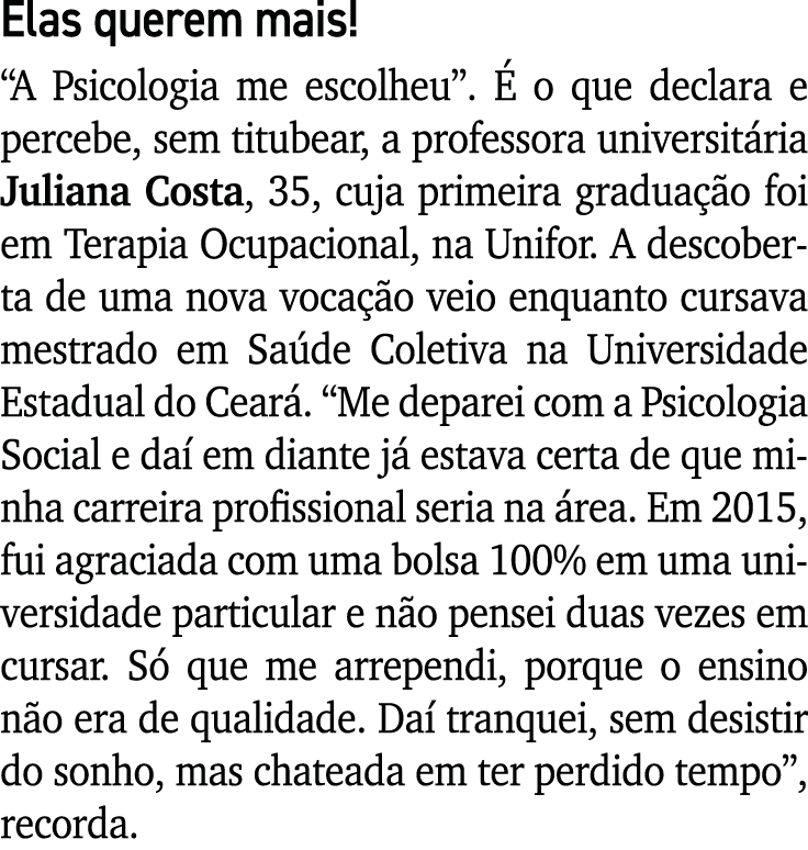Elas querem mais   A Psicologia me escolheu   É o que declara e percebe, sem titubear, a professora universitária Jul   