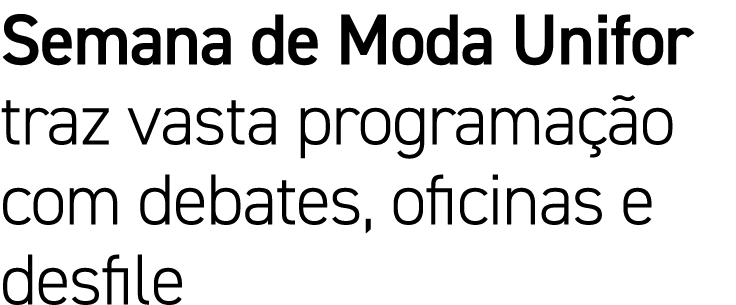 Semana de Moda Unifor traz vasta programação com debates, oficinas e desfile