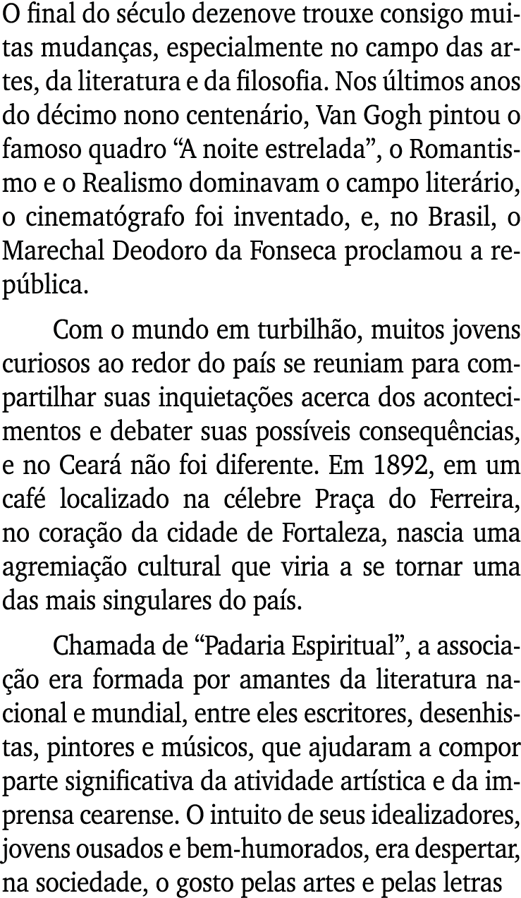 O final do século dezenove trouxe consigo muitas mudanças, especialmente no campo das artes, da literatura e da filos   