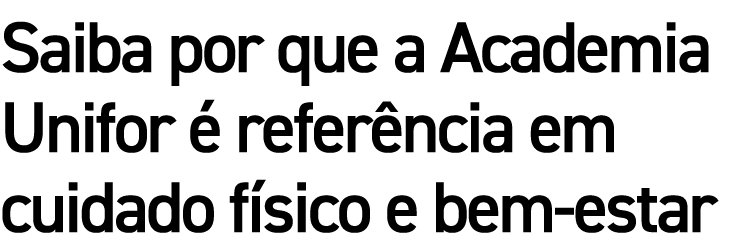 Saiba por que a Academia Unifor é referência em cuidado físico e bem-estar