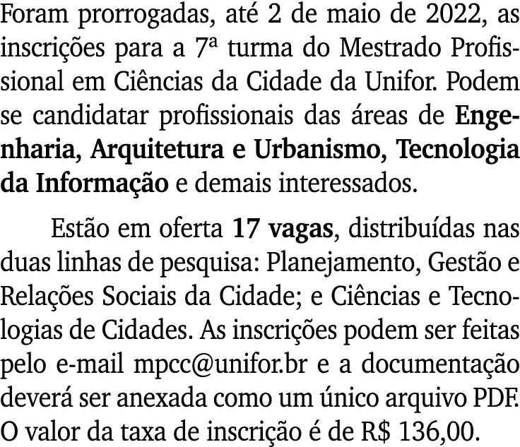 Foram prorrogadas, até 2 de maio de 2022, as inscrições para a 7  turma do Mestrado Profissional em Ciências da Cidad   