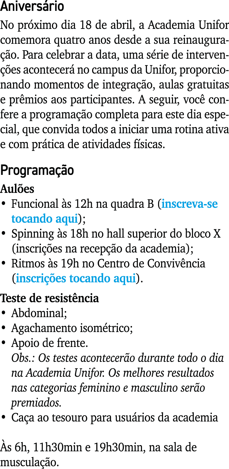 Aniversário No próximo dia 18 de abril, a Academia Unifor comemora quatro anos desde a sua reinauguração  Para celebr   