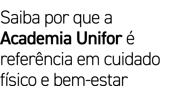 Saiba por que a Academia Unifor é referência em cuidado físico e bem-estar