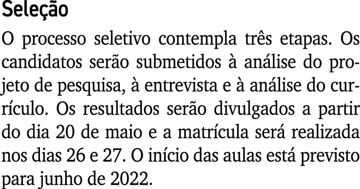Seleção O processo seletivo contempla três etapas  Os candidatos serão submetidos à análise do projeto de pesquisa, à   