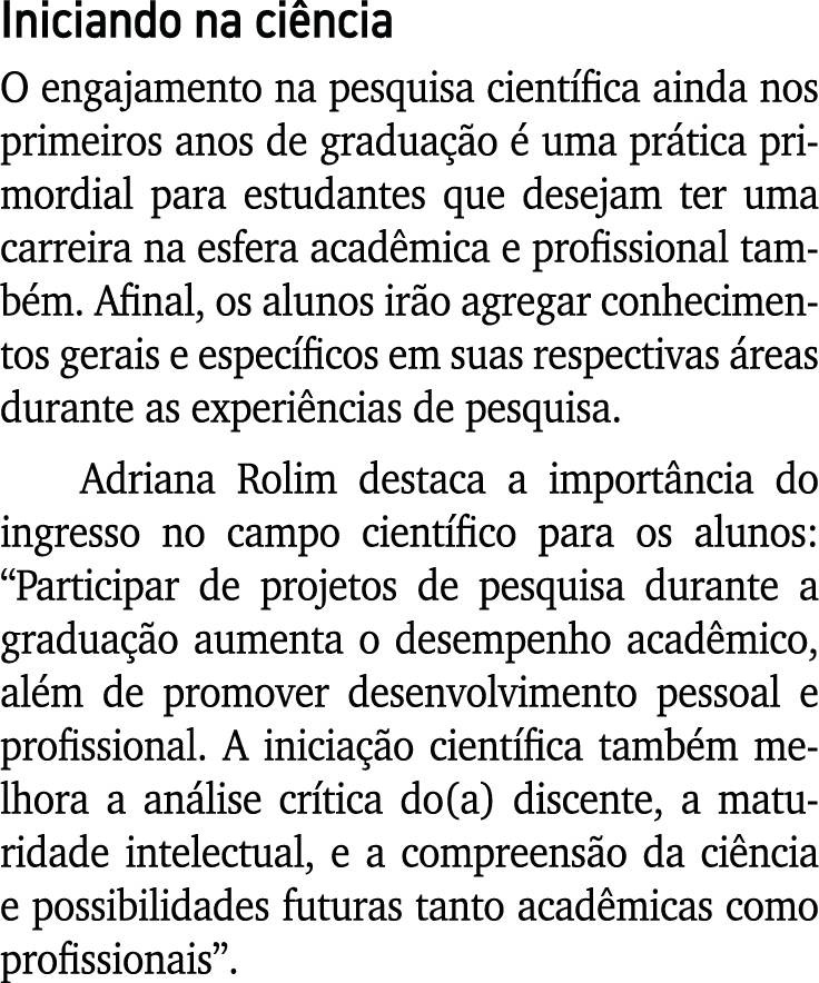 Iniciando na ciência O engajamento na pesquisa científica ainda nos primeiros anos de graduação é uma prática primord   