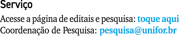 Serviço Acesse a página de editais e pesquisa: toque aqui Coordenação de Pesquisa: pesquisa unifor br