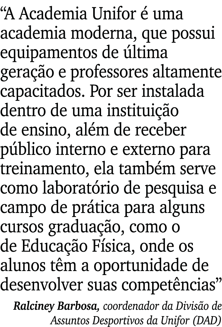  A Academia Unifor é uma academia moderna, que possui equipamentos de última geração e professores altamente capacita   