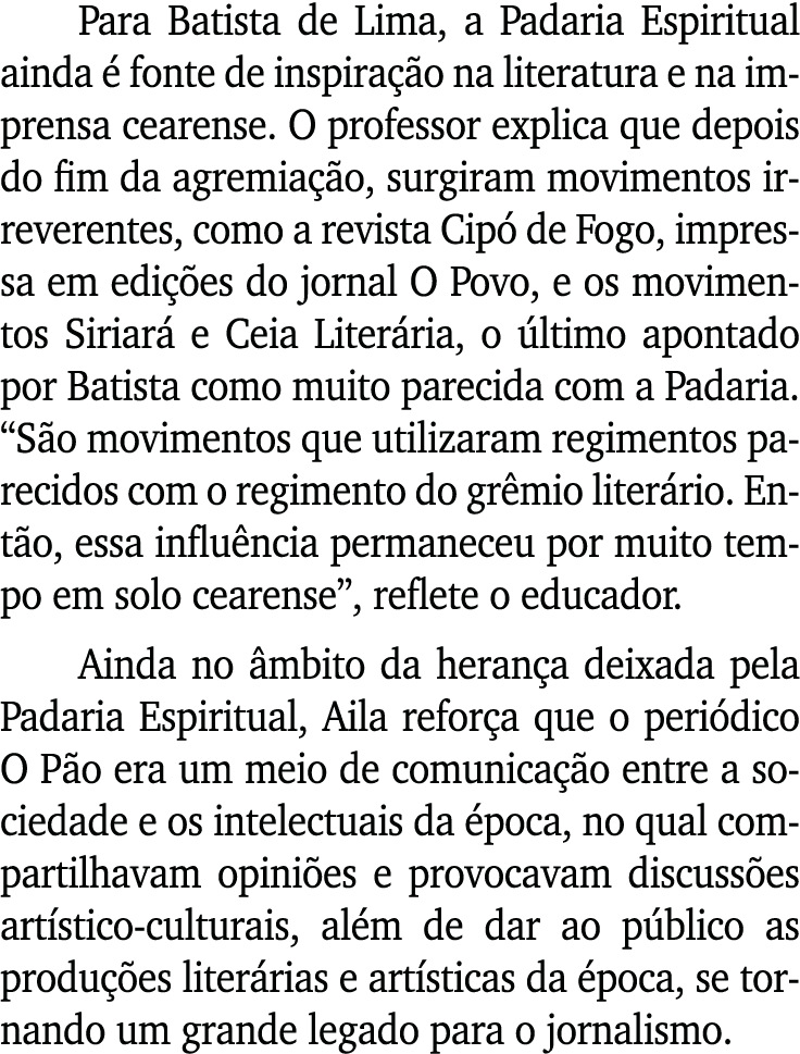 Para Batista de Lima, a Padaria Espiritual ainda é fonte de inspiração na literatura e na imprensa cearense  O profes   