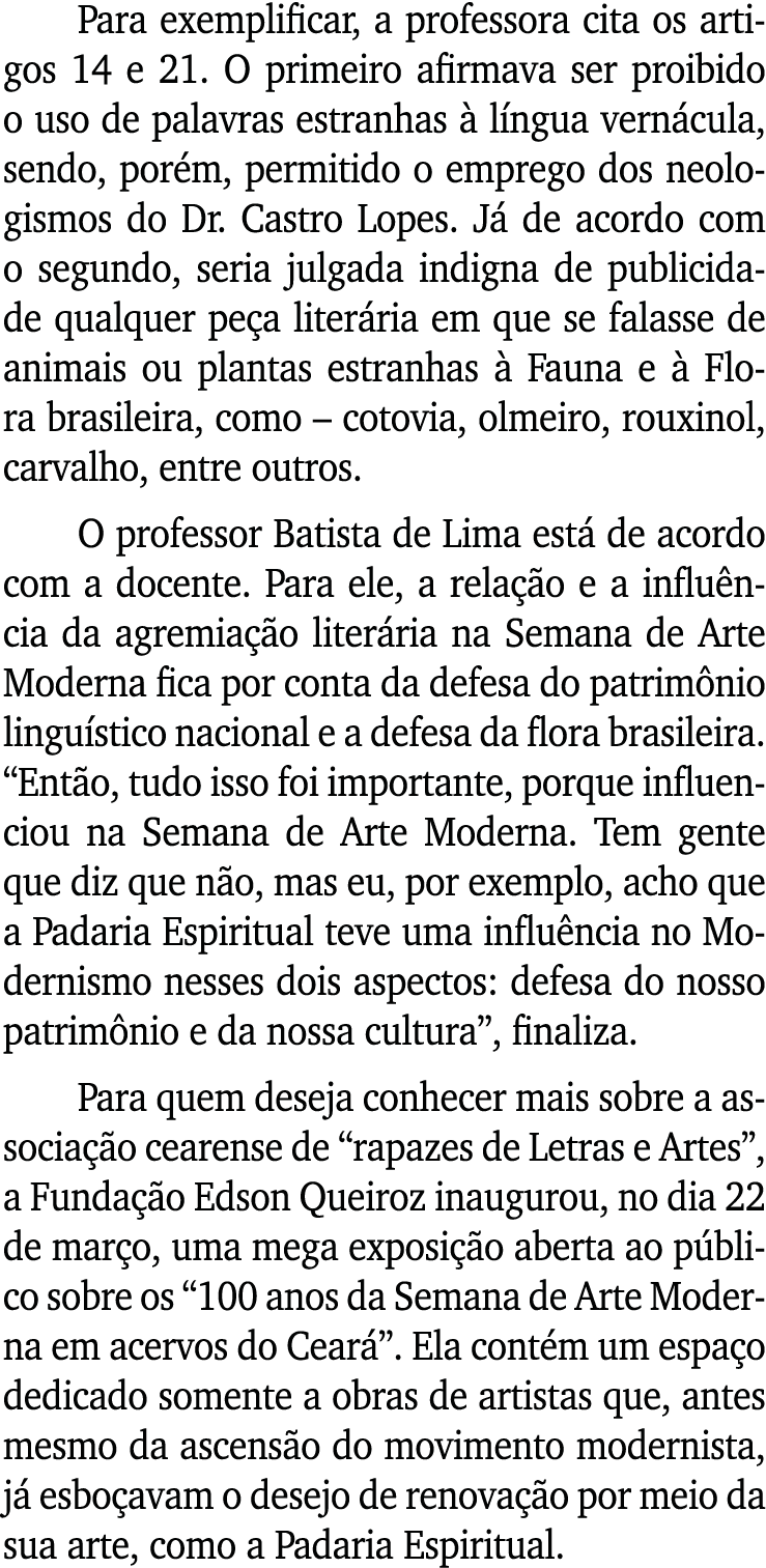 Para exemplificar, a professora cita os artigos 14 e 21  O primeiro afirmava ser proibido o uso de palavras estranhas   
