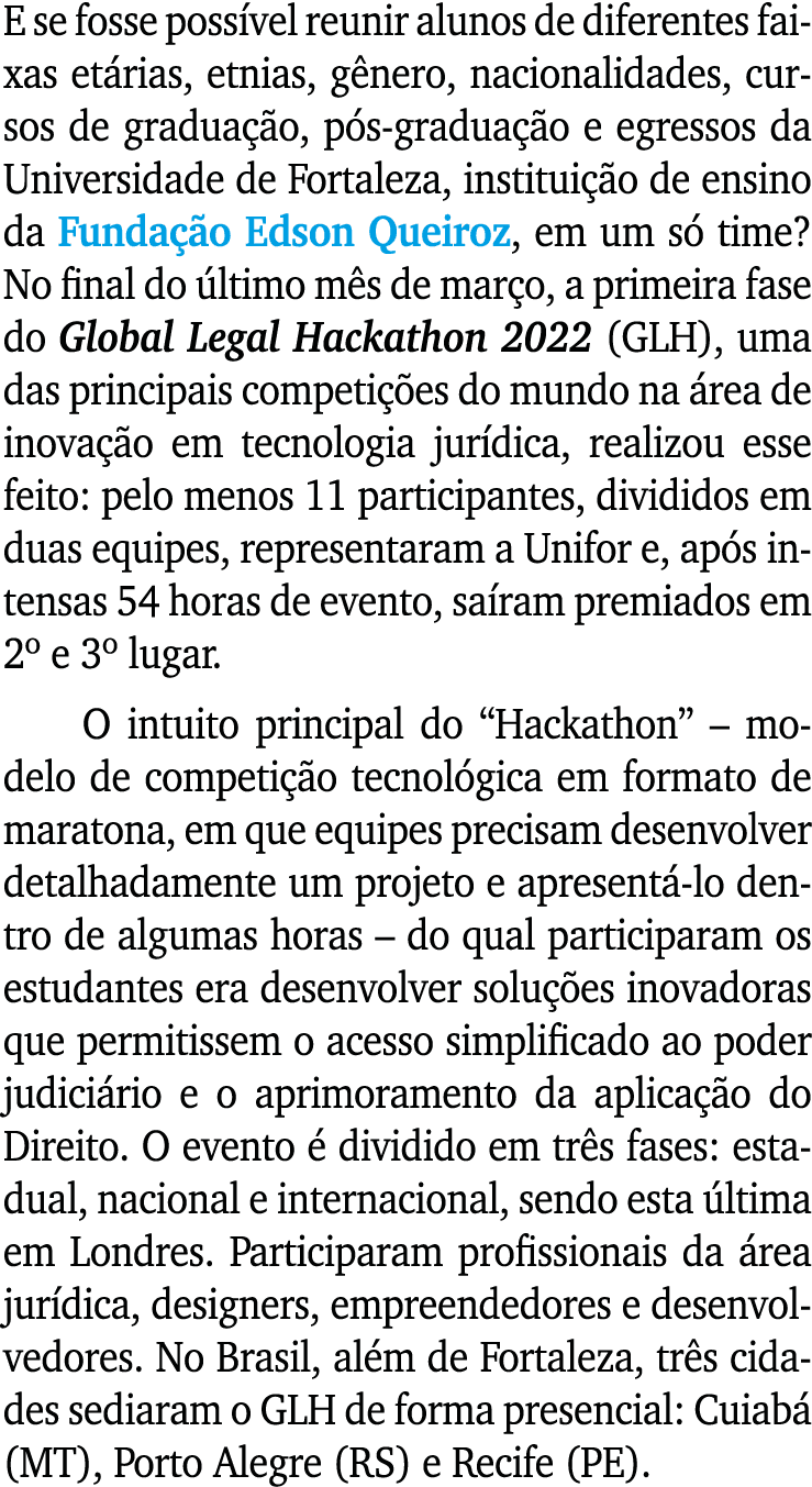 E se fosse possível reunir alunos de diferentes faixas etárias, etnias, gênero, nacionalidades, cursos de graduação,    