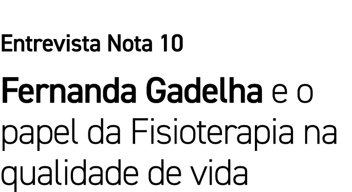 Entrevista Nota 10 Fernanda Gadelha e o papel da Fisioterapia na qualidade de vida 