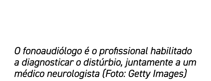O fonoaudiólogo é o profissional habilitado a diagnosticar o distúrbio, juntamente a um médico neurologista (Foto: Ge   