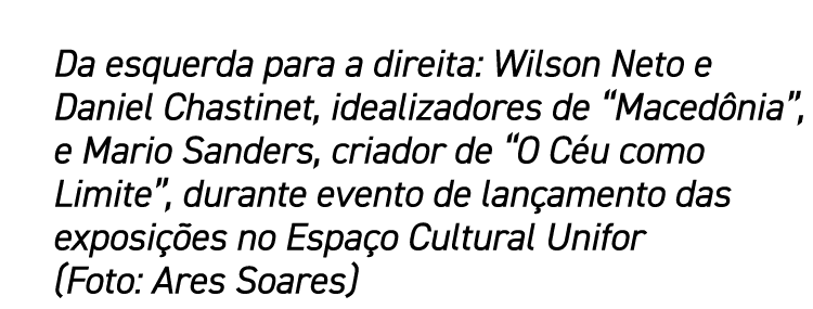 Da esquerda para a direita: Wilson Neto e Daniel Chastinet, idealizadores de  Macedônia , e Mario Sanders, criador de   