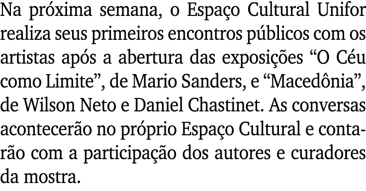 Na próxima semana, o Espaço Cultural Unifor realiza seus primeiros encontros públicos com os artistas após a abertura   