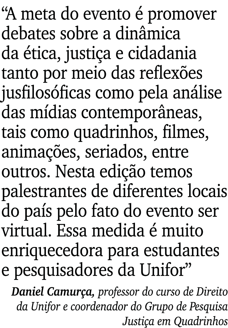  A meta do evento é promover debates sobre a dinâmica da ética, justiça e cidadania tanto por meio das reflexões jusf   