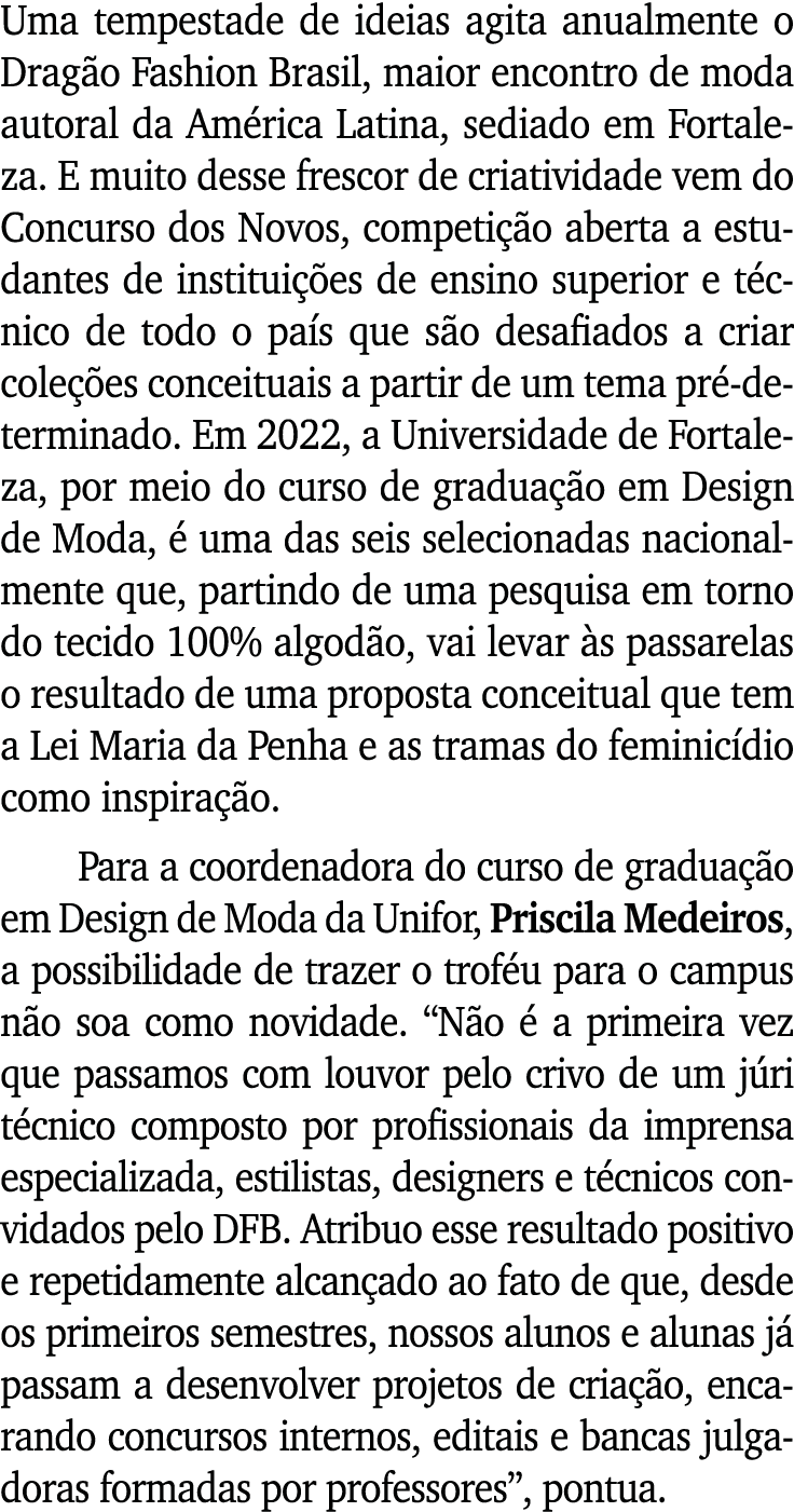 Uma tempestade de ideias agita anualmente o Dragão Fashion Brasil, maior encontro de moda autoral da América Latina,    