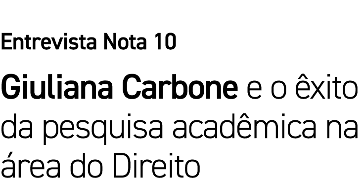 Entrevista Nota 10 Giuliana Carbone e o êxito da pesquisa acadêmica na área do Direito 