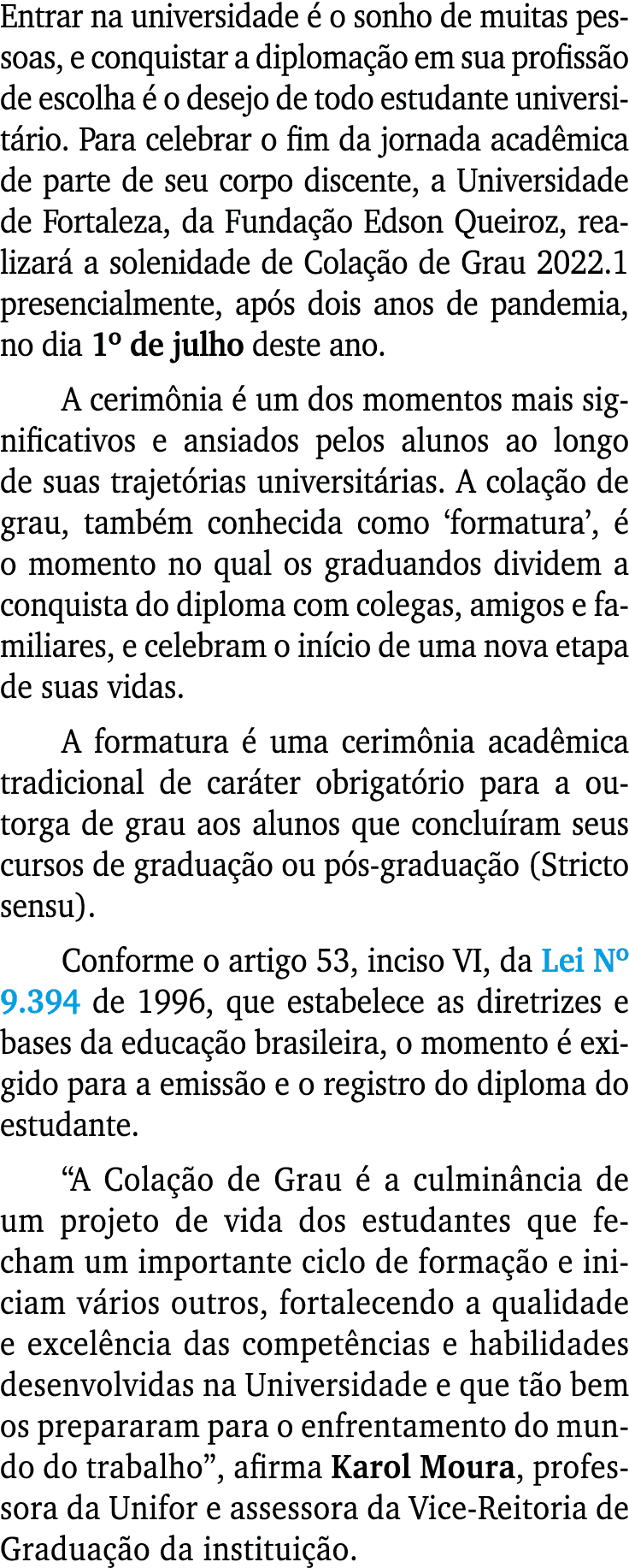 Entrar na universidade é o sonho de muitas pessoas, e conquistar a diplomação em sua profissão de escolha é o desejo    