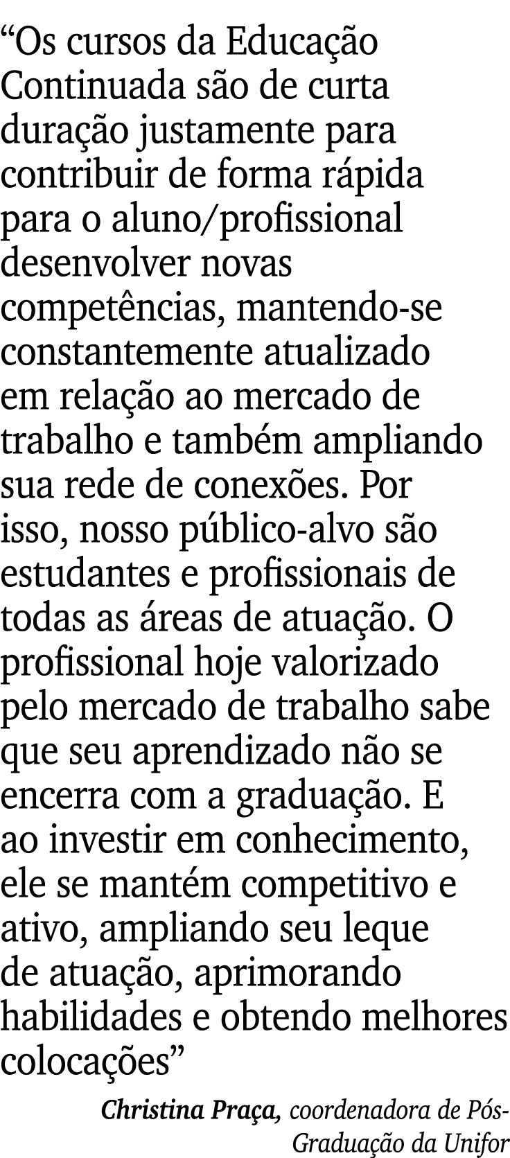  Os cursos da Educação Continuada são de curta duração justamente para contribuir de forma rápida para o aluno profis   