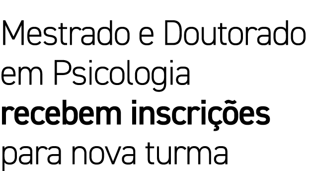 Mestrado e Doutorado em Psicologia recebem inscrições para nova turma
