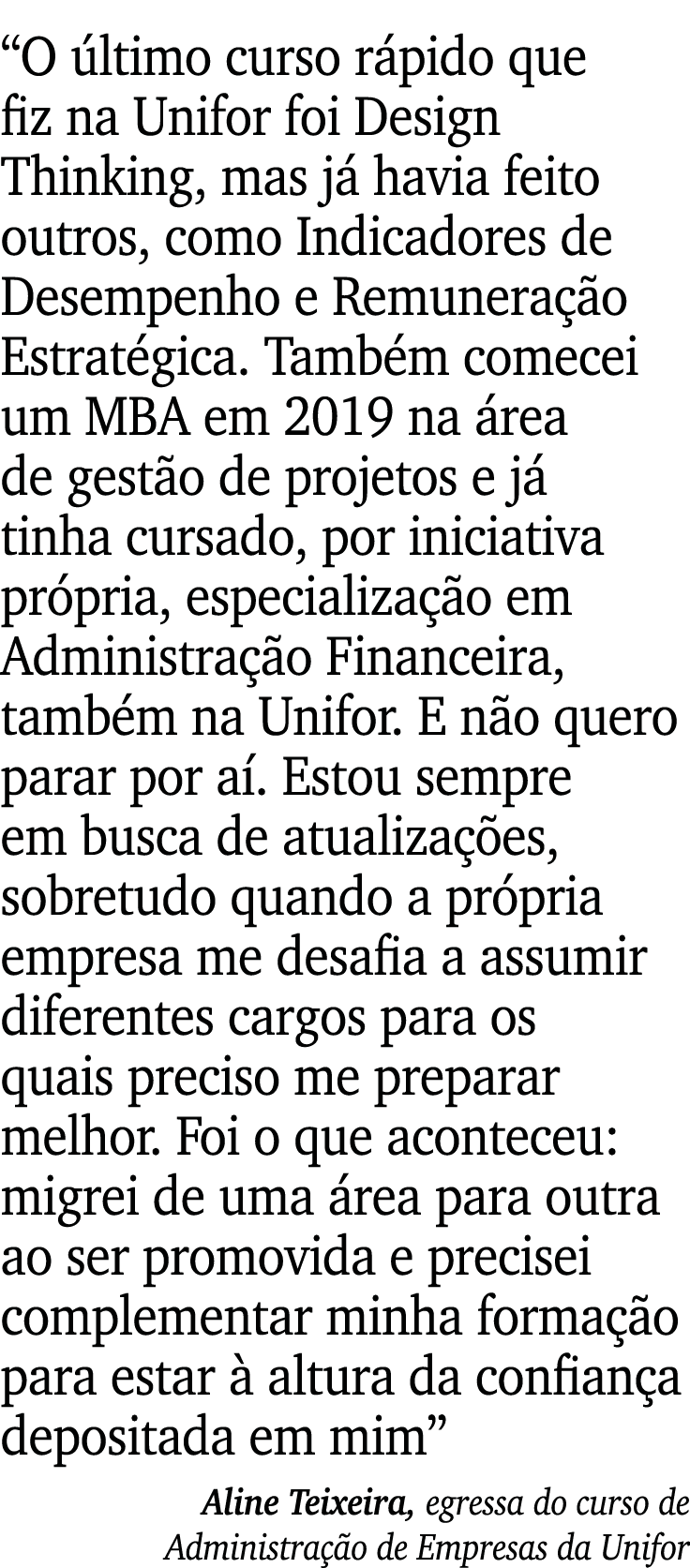  O último curso rápido que fiz na Unifor foi Design Thinking, mas já havia feito outros, como Indicadores de Desempen   