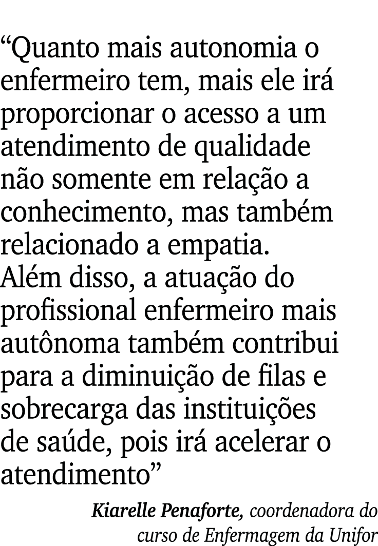  Quanto mais autonomia o enfermeiro tem, mais ele irá proporcionar o acesso a um atendimento de qualidade não somente   