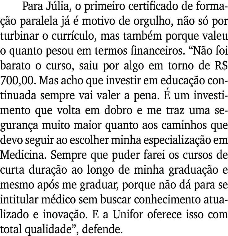 Para Júlia, o primeiro certificado de formação paralela já é motivo de orgulho, não só por turbinar o currículo, mas    