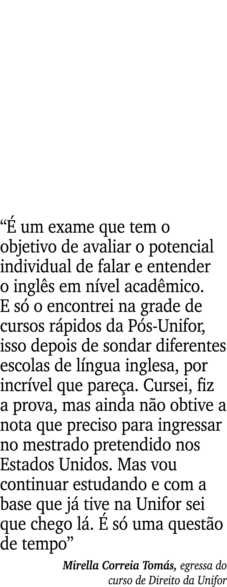  É um exame que tem o objetivo de avaliar o potencial individual de falar e entender o inglês em nível acadêmico  E s   