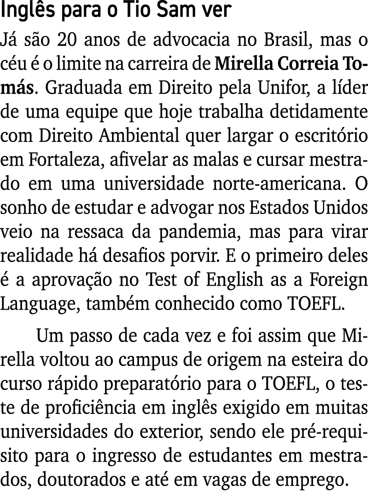 Inglês para o Tio Sam ver Já são 20 anos de advocacia no Brasil, mas o céu é o limite na carreira de Mirella Correia    