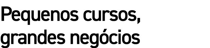 Pequenos cursos, grandes negócios