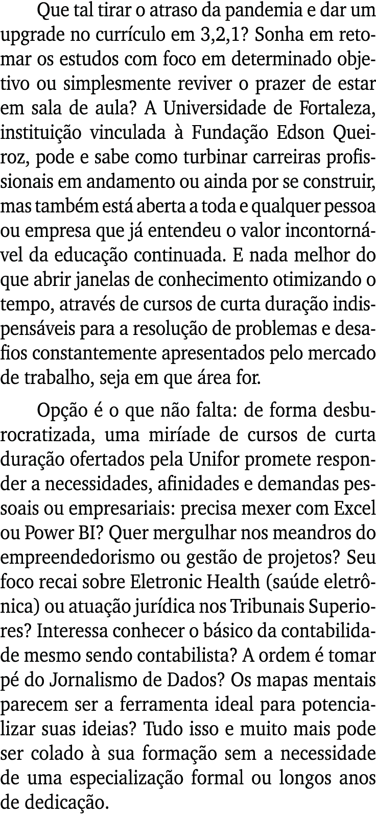 Que tal tirar o atraso da pandemia e dar um upgrade no currículo em 3,2,1  Sonha em retomar os estudos com foco em de   