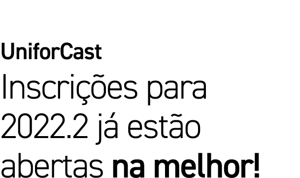 UniforCast Inscrições para 2022 2 já estão abertas na melhor 