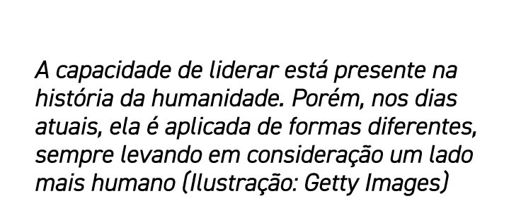 A capacidade de liderar está presente na história da humanidade  Porém, nos dias atuais, ela é aplicada de formas dif   