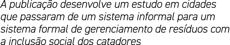A publicação desenvolve um estudo em cidades que passaram de um sistema informal para um sistema formal de gerenciame   