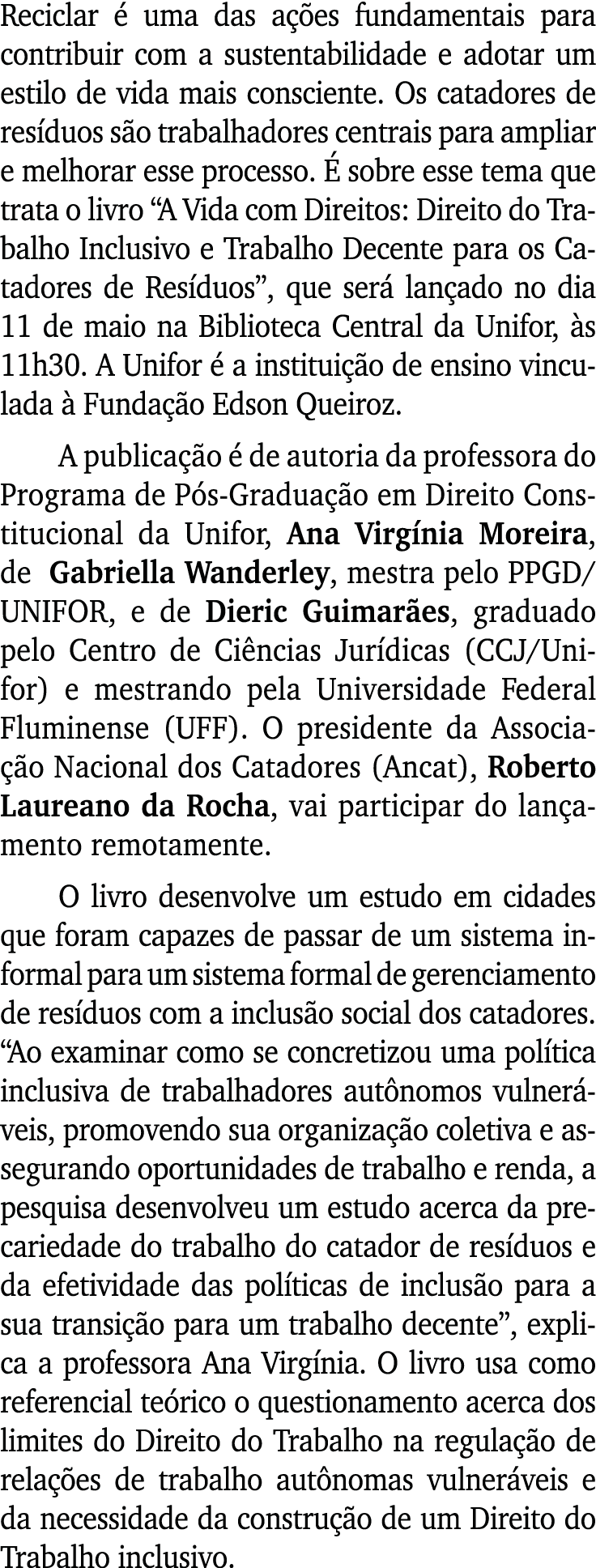 Reciclar é uma das ações fundamentais para contribuir com a sustentabilidade e adotar um estilo de vida mais conscien   