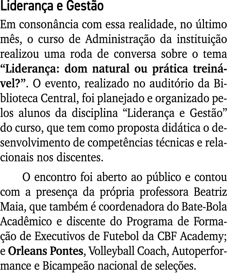 Liderança e Gestão Em consonância com essa realidade, no último mês, o curso de Administração da instituição realizou   