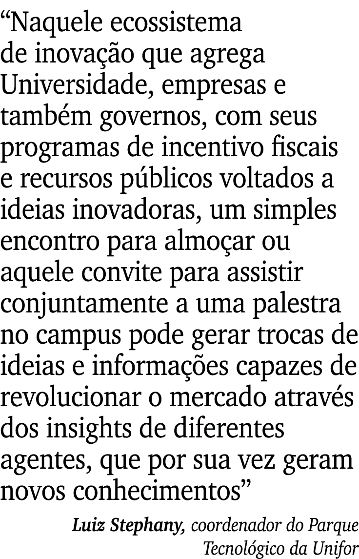  Naquele ecossistema de inovação que agrega Universidade, empresas e também governos, com seus programas de incentivo   