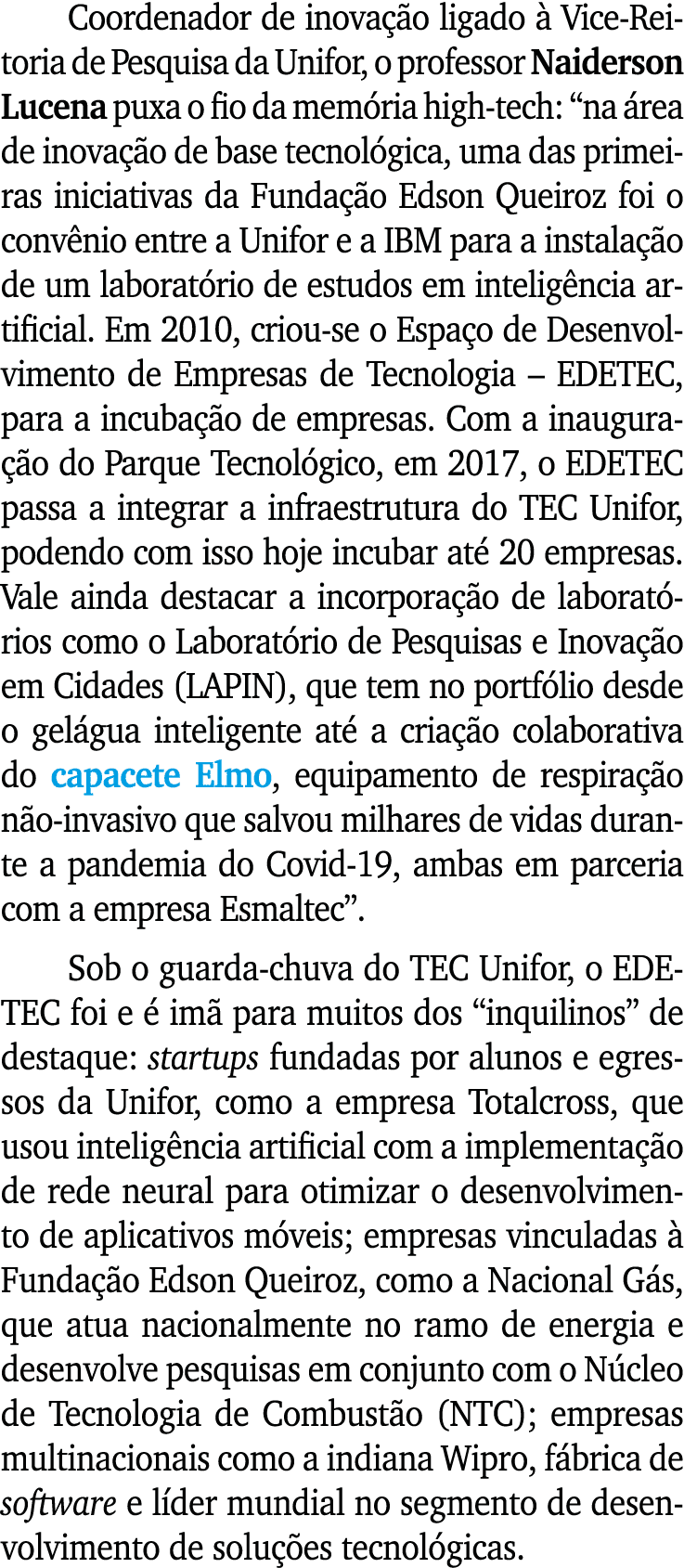 Coordenador de inovação ligado à Vice-Reitoria de Pesquisa da Unifor, o professor Naiderson Lucena puxa o fio da memó   