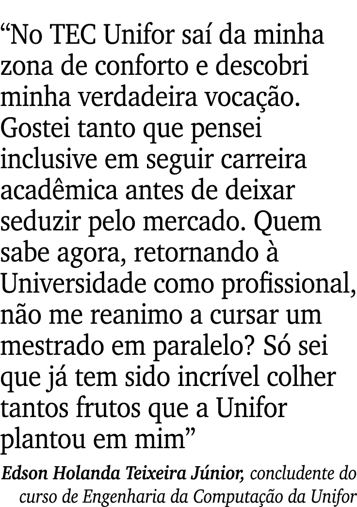  No TEC Unifor saí da minha zona de conforto e descobri minha verdadeira vocação  Gostei tanto que pensei inclusive e   