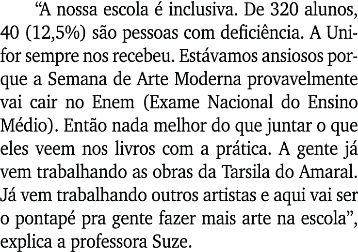  A nossa escola é inclusiva  De 320 alunos, 40 (12,5%) são pessoas com deficiência  A Unifor sempre nos recebeu  Está   