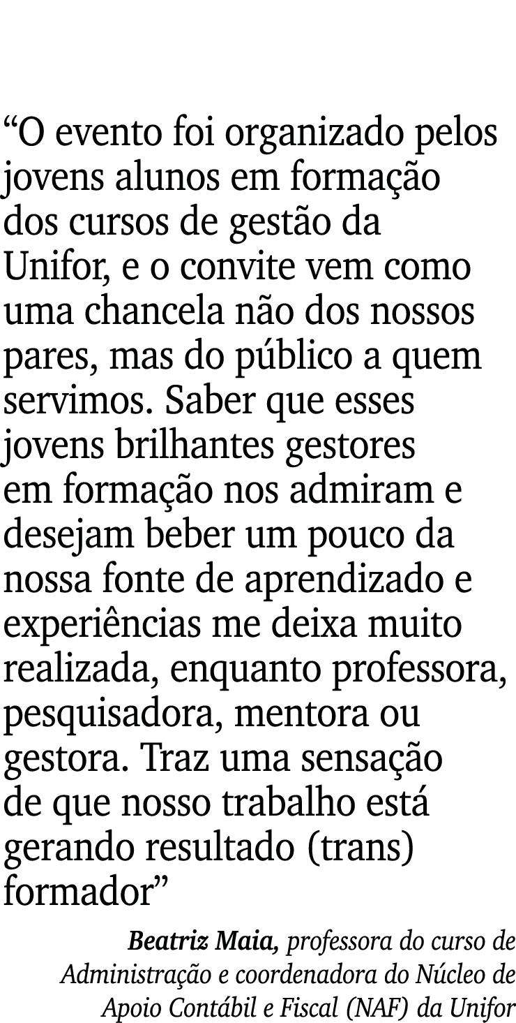  O evento foi organizado pelos jovens alunos em formação dos cursos de gestão da Unifor, e o convite vem como uma cha   