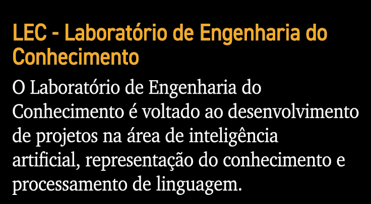 LEC - Laboratório de Engenharia do Conhecimento O Laboratório de Engenharia do Conhecimento é voltado ao desenvolvime   
