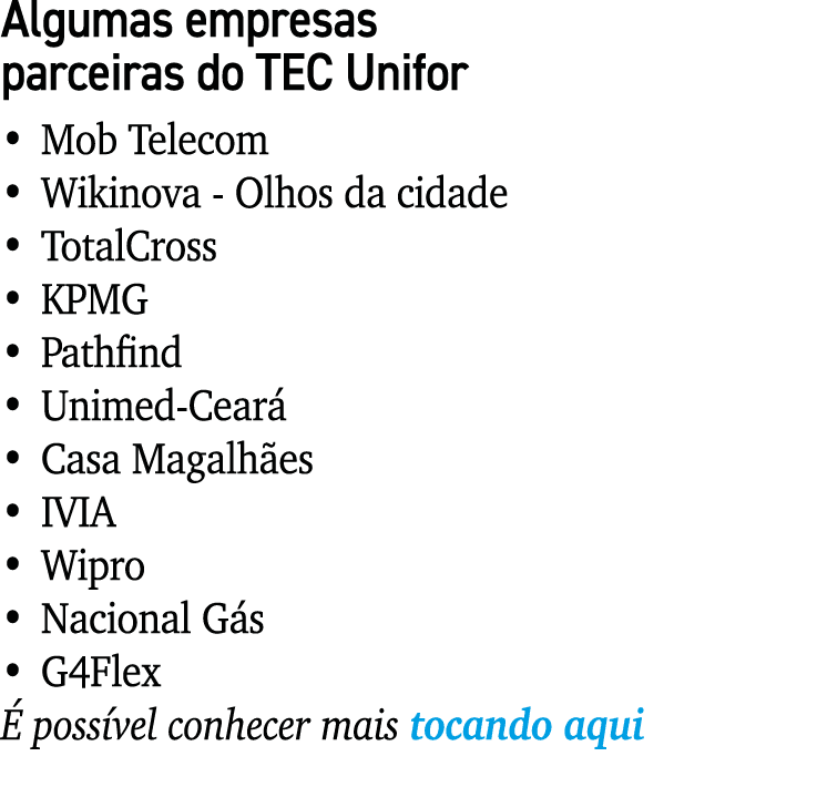Algumas empresas parceiras do TEC Unifor   Mob Telecom   Wikinova - Olhos da cidade   TotalCross   KPMG   Pathfind      