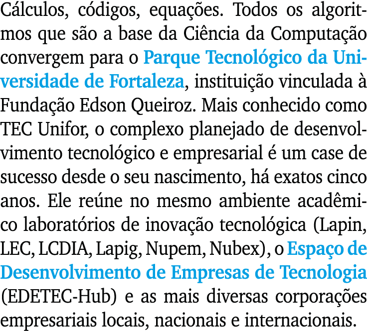 Cálculos, códigos, equações  Todos os algoritmos que são a base da Ciência da Computação convergem para o Parque Tecn   