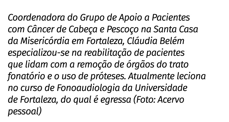 Coordenadora do Grupo de Apoio a Pacientes com Câncer de Cabeça e Pescoço na Santa Casa da Misericórdia em Fortaleza,   