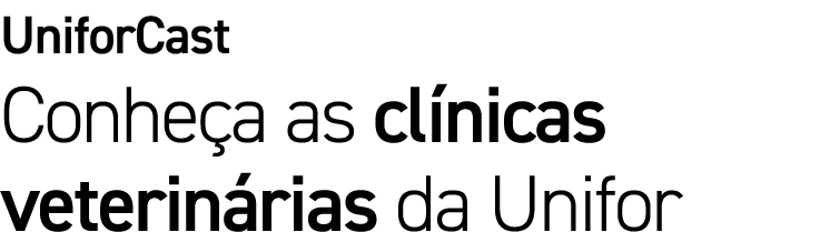 UniforCast Conheça as clínicas veterinárias da Unifor