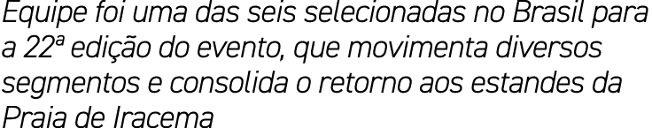 Equipe foi uma das seis selecionadas no Brasil para a 22  edição do evento, que movimenta diversos segmentos e consol   