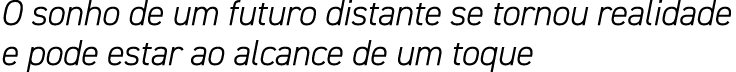 O sonho de um futuro distante se tornou realidade e pode estar ao alcance de um toque